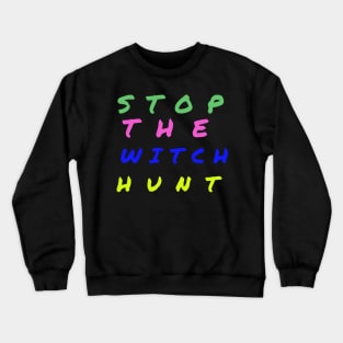 Stop The Witch Hunt Crewneck Sweatshirt